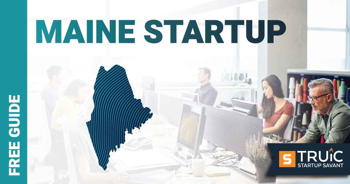Outline of Maine with text saying, Start a Startup, over an image of entrepreneurs working at a startup office.