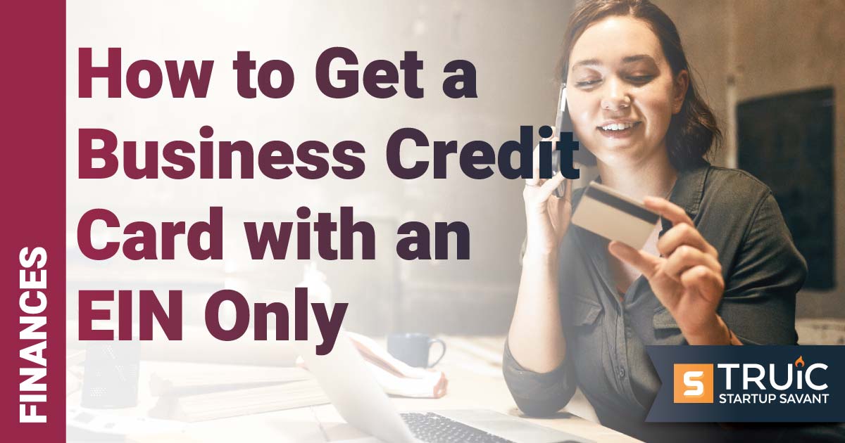 Woman with laptop and credit card and the words, How to Get a Business Credit Card with an EIN Only.