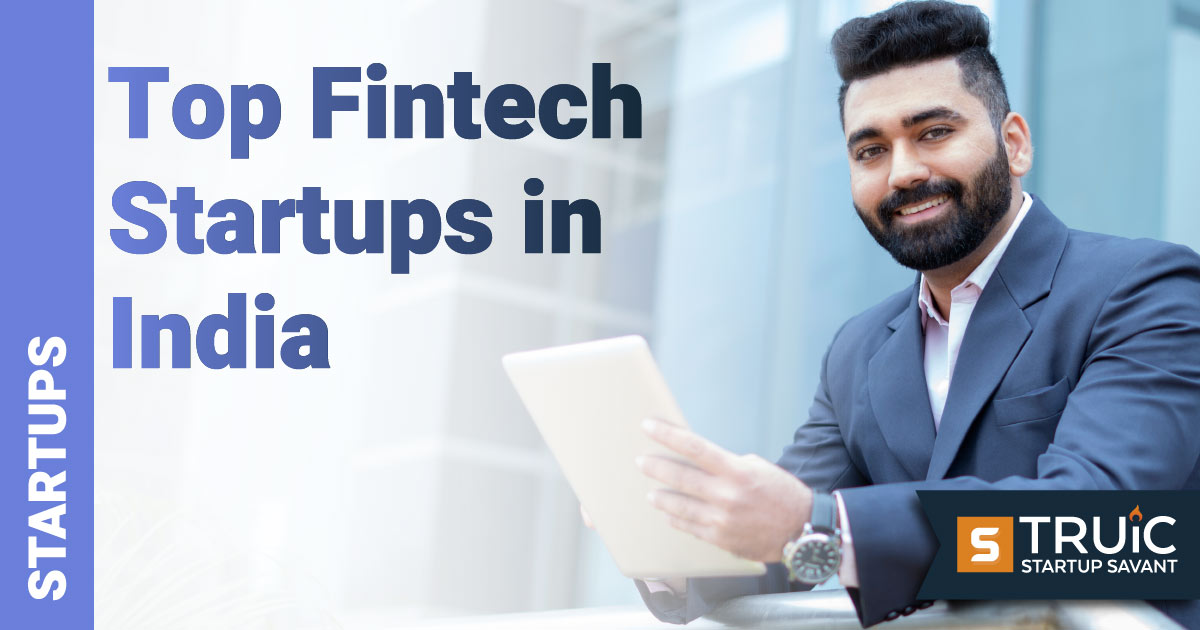 13 Top Fintech Startups in India to Watch in 2024 | TRUiC