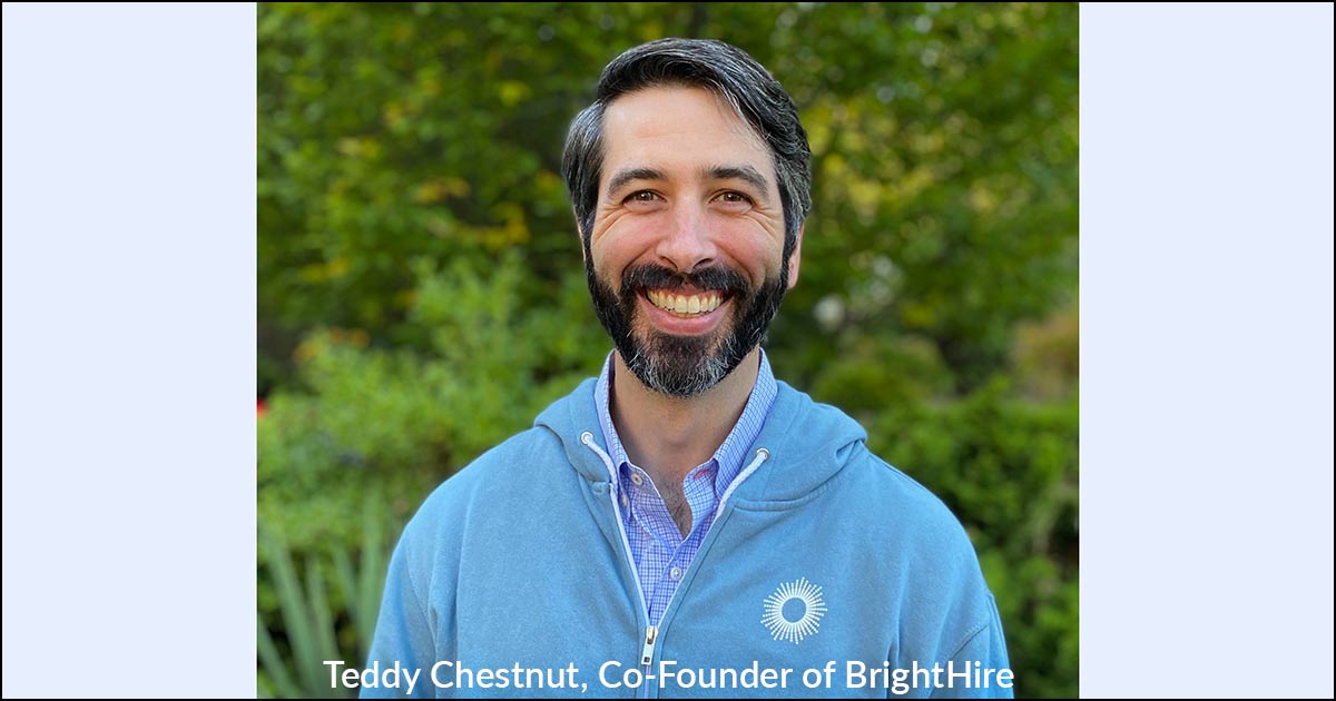 BrightHire co-founder, Teddy Chestnut.